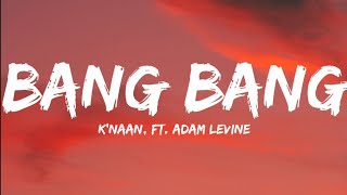 K'naan, Ft. Adam Levine-Bang Bang (Lyrics )