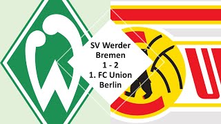 ⚽ Werder Bremen – 1. FC Union Berlin | 1:2 | Nachbericht - 17. Spieltag