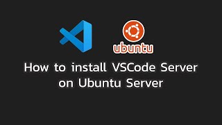 How to install VSCode Server on Ubuntu server