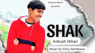 Shak - Ankush Likhari (Official Music) Vishu randhawa - New Punjabi song 2024 #music #viral