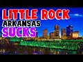 TOP 10 Reasons why LITTLE ROCK, ARKANSAS is the WORST city in the US!