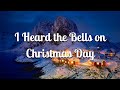 I Heard the Bells on Christmas Day - Hymn with Lyrics