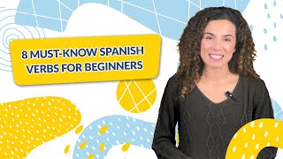 8 Must-Know Spanish Verbs for Beginners