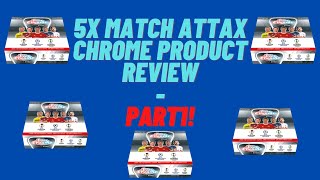 Topps Match Attax Chrome 21/22 Product Review! 5 Box's... Do we get an out?? Part 1!