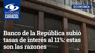 Banco de la República subió tasas de interés al 11%: estas son las razones