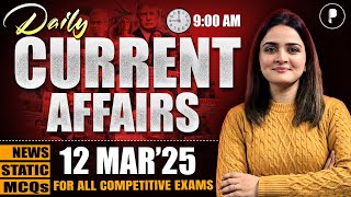 12 March Current Affairs 2025 | Daily Current Affairs | Current Affairs Today