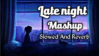 Late Night || Lo-fi || Mashup || Relaxing Songs || 💕💕 || By @Cg10TB