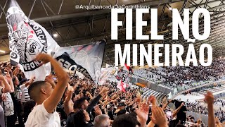 Agora é com a FIEL em ITAQUERA | Mineirão em Atlético Mineiro x Corinthians