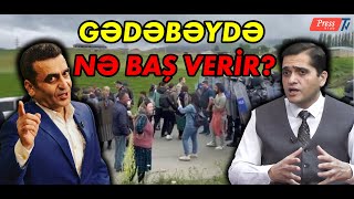 Gədəbəydə post niyə quruldu, GƏRGİNLİK artdı, insanlar təşviş içində - Elxan Şahinoğlu ilə DEBAT