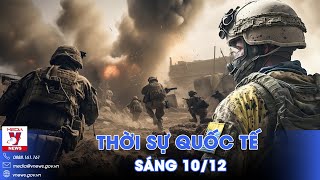 Thời sự Quốc tế sáng 10/12.Nga bắt sống lính Ukraine làm tù binh;Phe đối lập Syria có động thái nóng