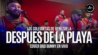 Bad Bunny - Después De La Playa / Cover Los Coleguitas (En Directo)