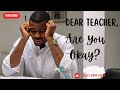 Are You Okay? | DEAR TEACHER SERIES | Teacher Emotional Wellbeing