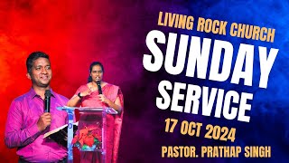 Sunday Service | 17 Nov 2024 | Living Rock Church | Pastor. Prathap Singh