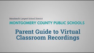 MCPS Parent Guide to Virtual Classroom Recordings