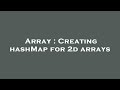 Array : Creating hashMap for 2d arrays