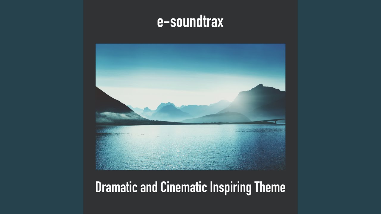 Dramatic And Cinematic Inspiring Theme Youtube Music