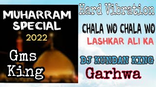 Chala Wo Chala Dekho Laskar Ali ka dj song#newmuharramsong2022 #hardvibration GMS RIMIX by dj kundan