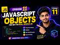 JavaScript Objects Explained in One Video 🚀 | Objects, Properties, Methods | Episode 11