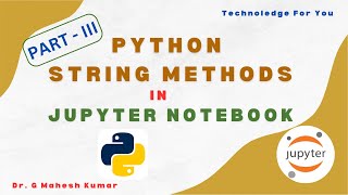 PYTHON STRING METHODS IN JUPYTER NOTEBOOK (PART - III)
