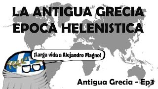 EPOCA  HELENISTICA- TRILOGÍA DE LA ANTIGUA GRECIA EP3