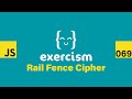 JavaScript on Exercism 069 - Rail Fence Cipher