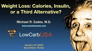 Dr. Michael Eades - 'Weight Loss: Calories, Insulin, or a Third Alternative?'