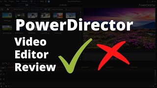 Cyberlink PowerDirector Video Editor Review - Should you use it?