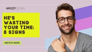 8 Major Signs He’s Wasting Your Time | Watch Out For the Final One!