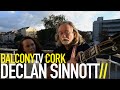 DECLAN SINNOTT - BLOOD IS RUSHING THROUGH THESE VEINS (BalconyTV)