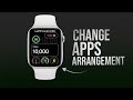 How to Change Arrangement of Apps on Apple Watch (tutorial)