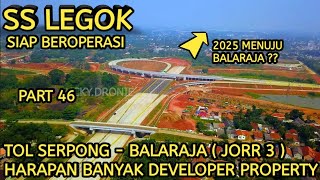 GT Legok Siap Beroperasi !! || Lanjutan Tol Serbaraja,  2025 Bisa Lanjut Ke Balaraja ??