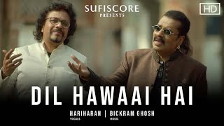 Dil Hawaai Hai (Official Music Video)| Hariharan , Bickram Ghosh | Ishq |Sufiscore| Latest Song 2021