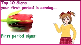 Top 10 Signs your first period is coming….