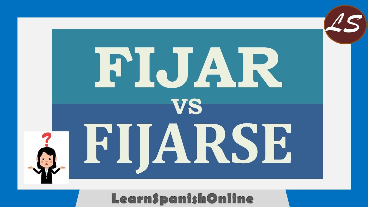 FIJAR Vs FIJARSE - Aprender Español Con Ejemplos - YouTube