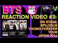💜BTS REACTION VIDEO W/ BTS ARMY & GRANDMA ARMY to ON STAGE: EPILOGUE YOUNG FOREVER TOUR - JAPAN 2016