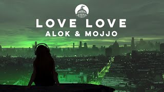 Alok & Mojjo - Love Love (feat. Gilsons)