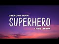 Unknown Brain - Superhero (Lyrics) feat. Chris Linton
