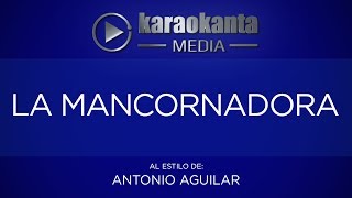 Karaokanta - Antonio Aguilar - La mancornadora