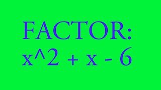 How to factor x^2 + x - 6