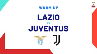 🔴 LIVE | Warm up | Lazio-Juventus | Coppa Italia Frecciarossa 2023/24
