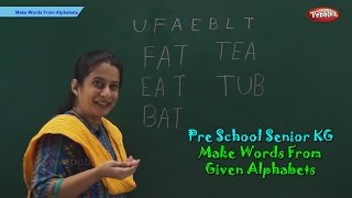 Make Words From Given Alphabets | How To Make Words | Pre School Kindergarten