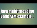 Bank ATM java multithreading example