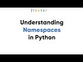 Understanding Namespaces in Python