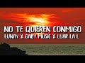 Gaby Music x Lunay x Luar La L - No Te Quieren Conmigo (Letra/Lyrics)