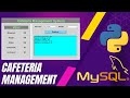 Python Projects: Tkinter GUI Cafeteria Management System with Mysql Tutorial