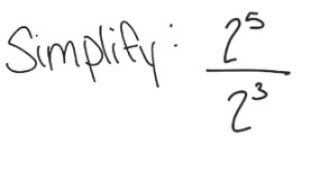 Exponents: Simplify 2^5 / 2^3