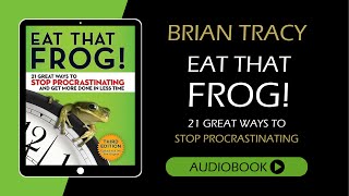 Eat that frog! by Brian Tracy | Full audiobook | Productivity and Time Management Tips
