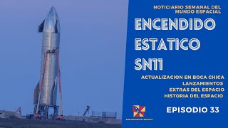 Noticias de SpaceX Encendido Estático SN11 - Lanzamientos, historia del Espacio y más. Episodio 33