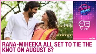 Rana Daggubati and Miheeka Bajaj's wedding NOT postponed; the couple to tie the knot on August 8?