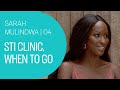 STI Clinic, When To Go | Sarah Mulindwa STD Sex Clinic Nurse 4 | Durex: The Real Sex Guide